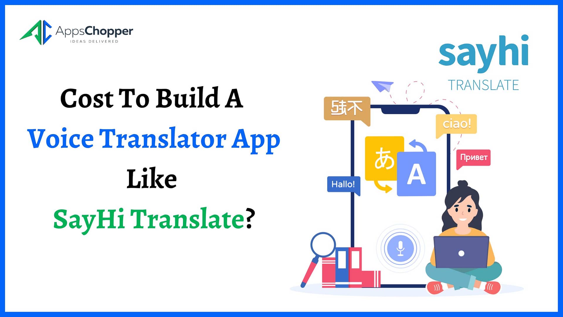 Cost To Build A Voice Translator App Like SayHi Translate?