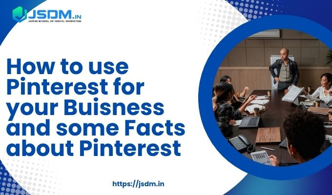 How to use Pinterest for your Buisness and some Facts about Pinterest