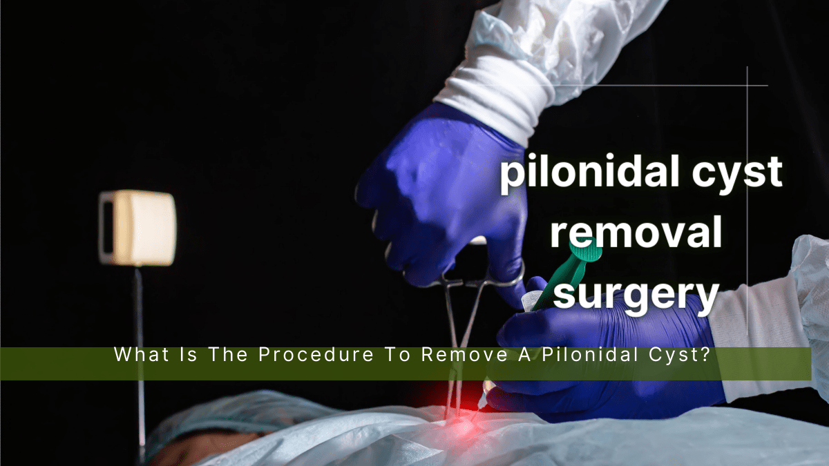 pilonidal cyst removal surgery
