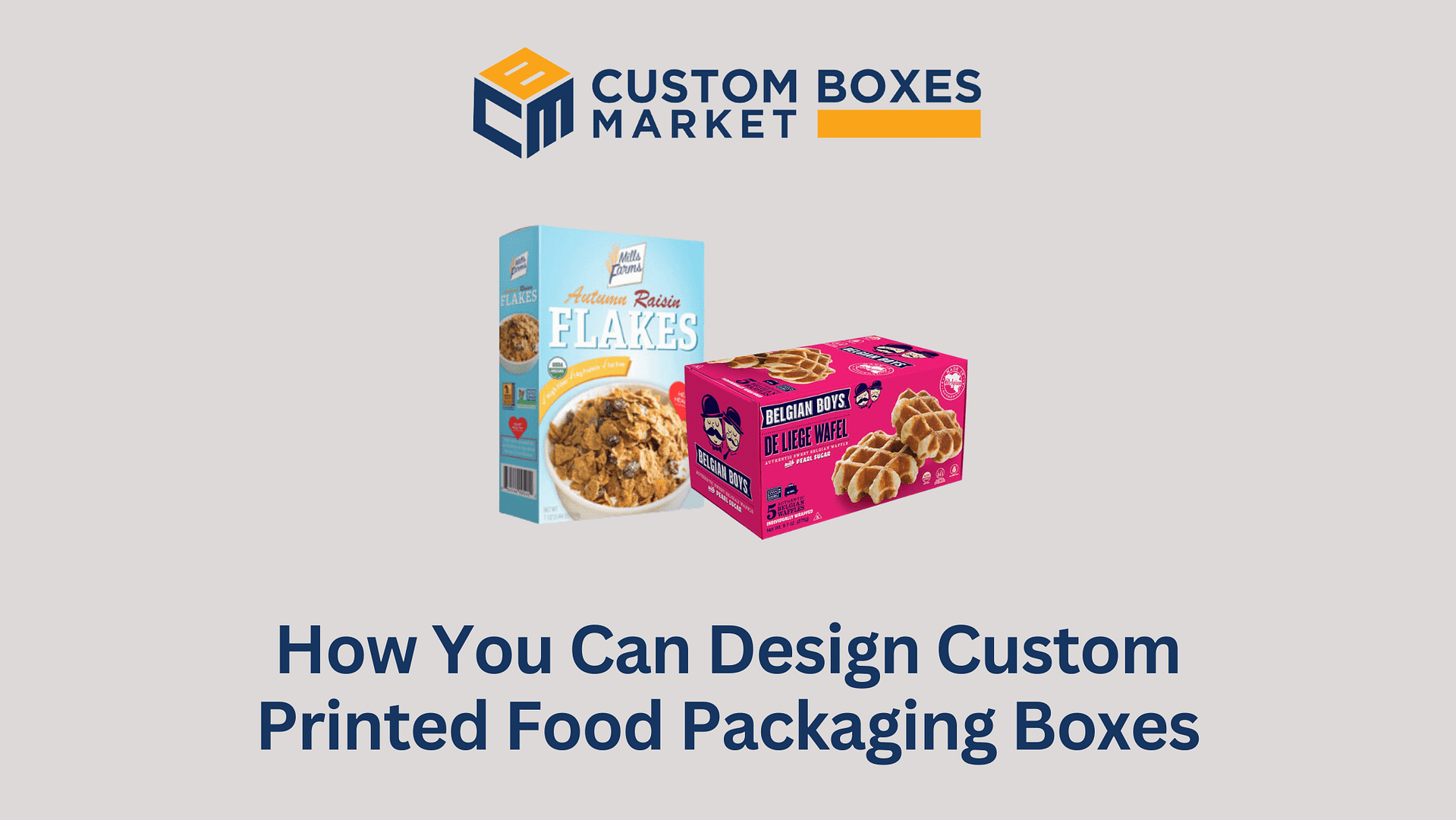 How You Can Design Custom Printed Food Packaging Boxes