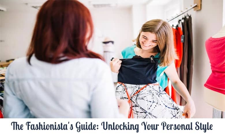 The Fashion Guide- Unlocking Your Personal Style
